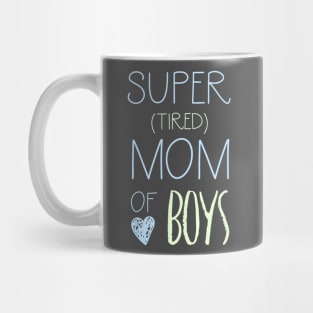 Super Tired Mom of Boys Mug